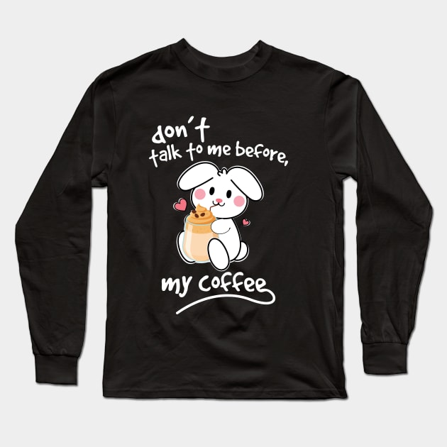 bunny-rabbit don't talk to me before my coffee Long Sleeve T-Shirt by youki